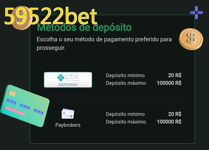 O cassino 59522betbet oferece uma grande variedade de métodos de pagamento